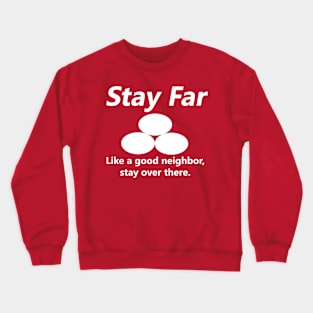 Stay Far - State Farm Parody Crewneck Sweatshirt